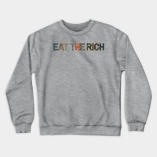 Eat the Rich (horizontal variant) Crewneck Sweatshirt